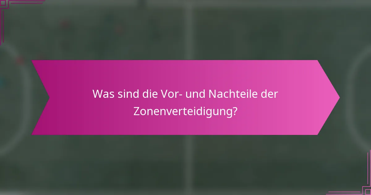 Was sind die Vor- und Nachteile der Zonenverteidigung?