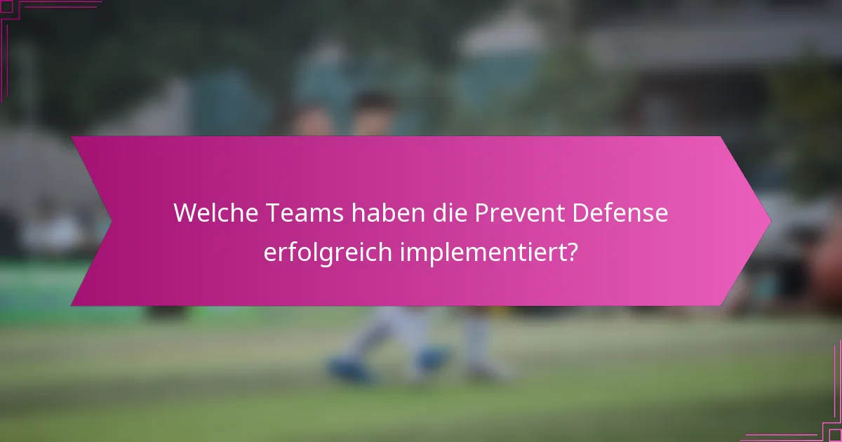 Welche Teams haben die Prevent Defense erfolgreich implementiert?