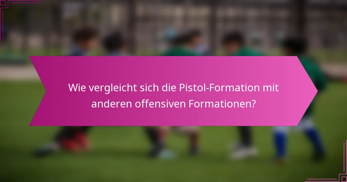 Wie vergleicht sich die Pistol-Formation mit anderen offensiven Formationen?